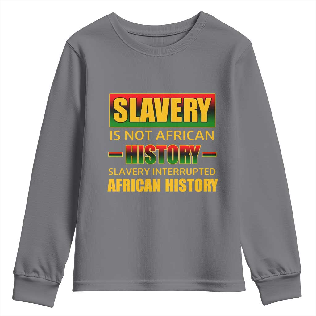 Slavery Is Not African History Youth Sweatshirt TS09