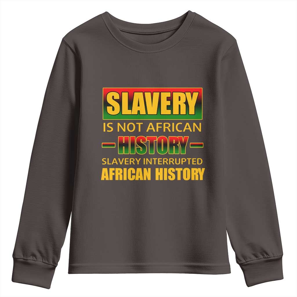 Slavery Is Not African History Youth Sweatshirt TS09
