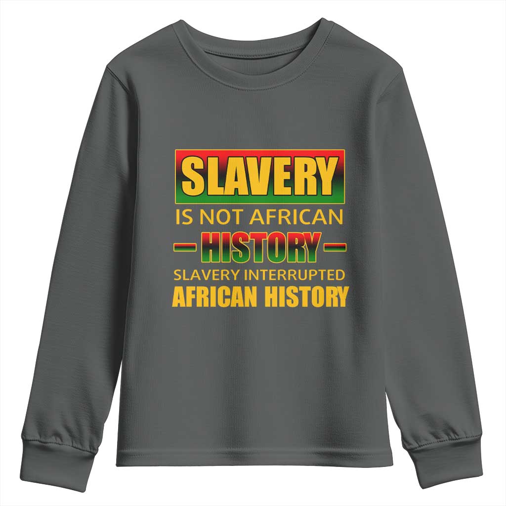 Slavery Is Not African History Youth Sweatshirt TS09
