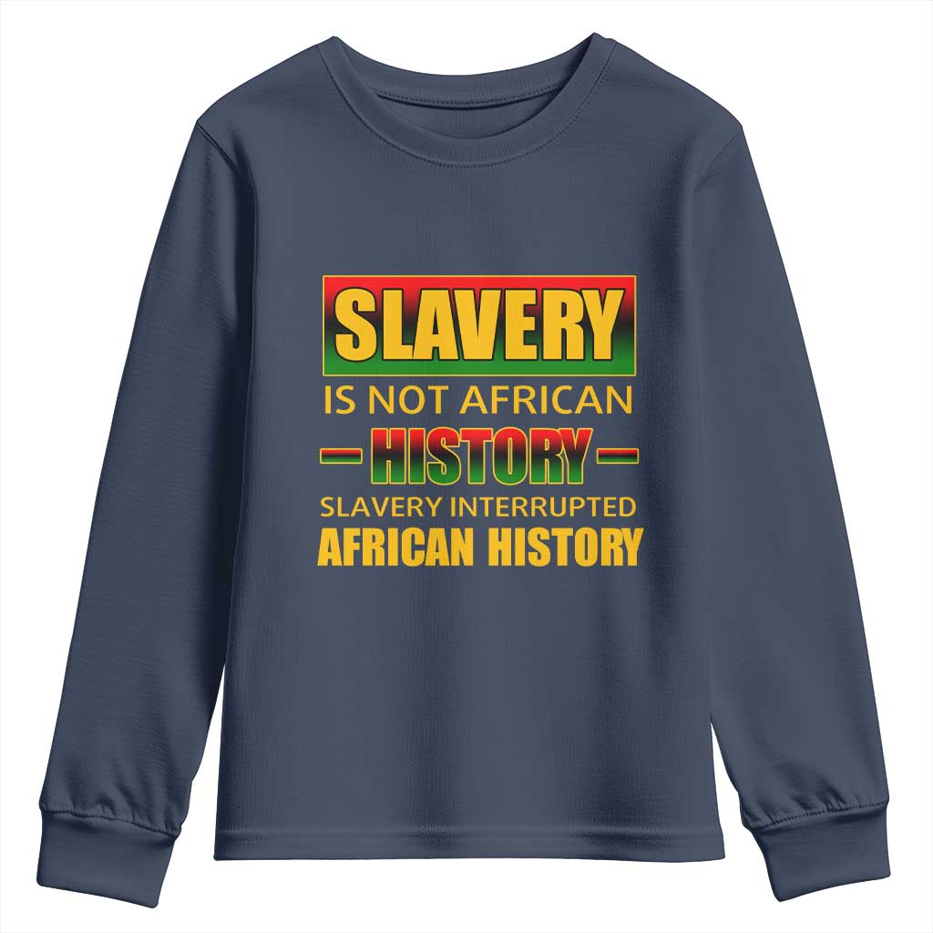 Slavery Is Not African History Youth Sweatshirt TS09