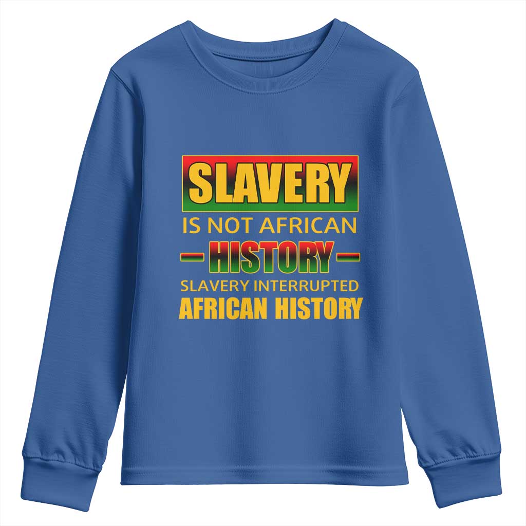 Slavery Is Not African History Youth Sweatshirt TS09