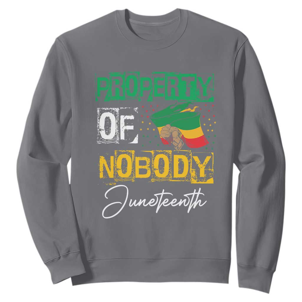 Juneteenth Sweatshirt Property Of Nobody Melanin Black Freedom TS09