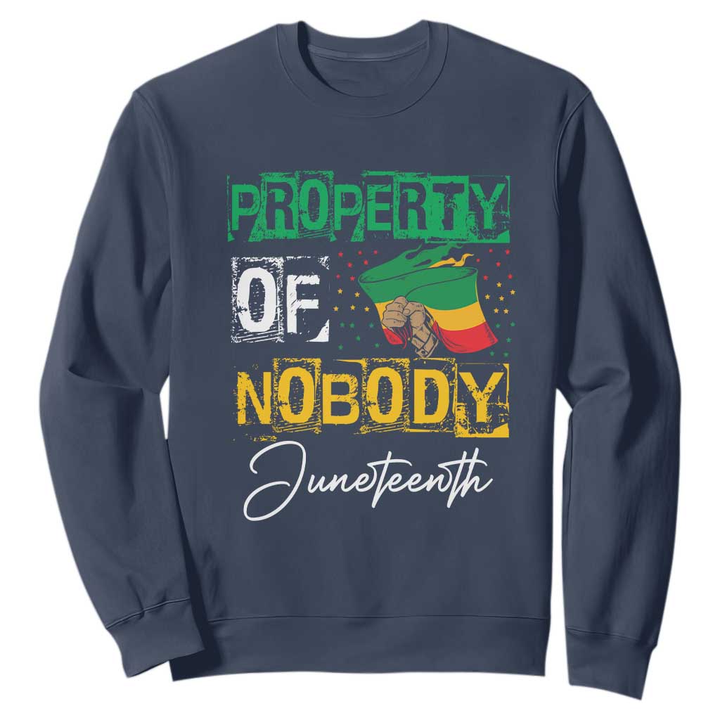 Juneteenth Sweatshirt Property Of Nobody Melanin Black Freedom TS09