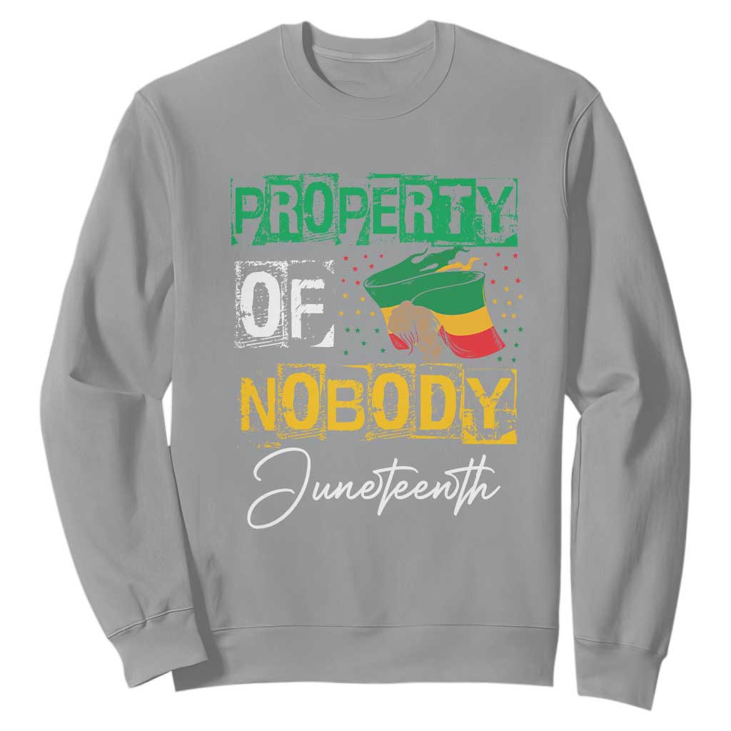 Juneteenth Sweatshirt Property Of Nobody Melanin Black Freedom TS09