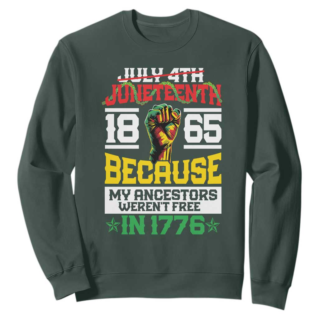 1865 Juneteenth Sweatshirt Because My Ancestors Weren't Free In 1776 African American TS09