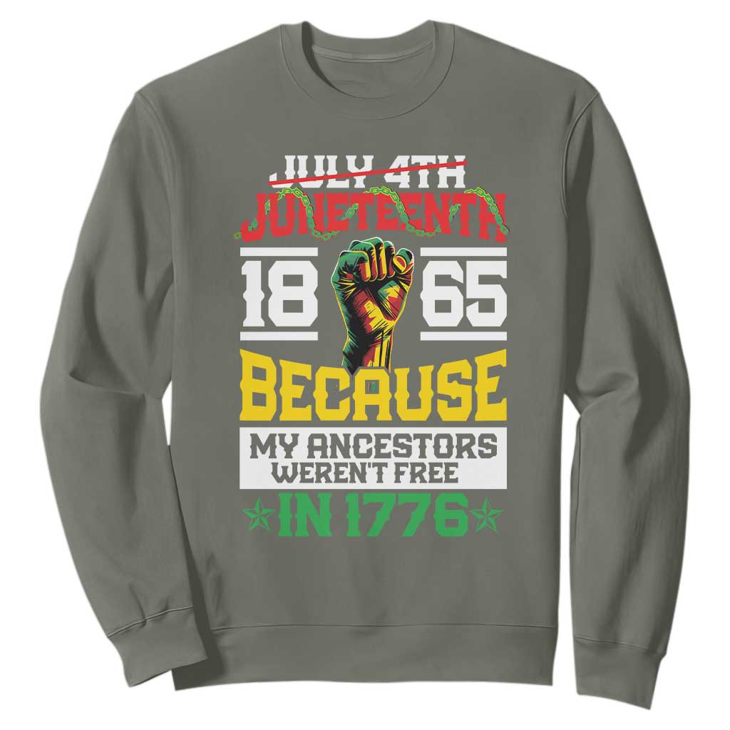 1865 Juneteenth Sweatshirt Because My Ancestors Weren't Free In 1776 African American TS09