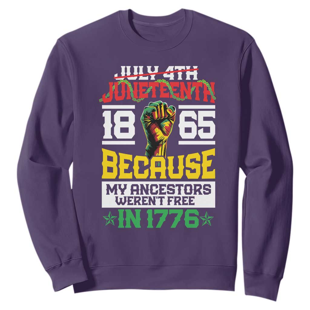 1865 Juneteenth Sweatshirt Because My Ancestors Weren't Free In 1776 African American TS09