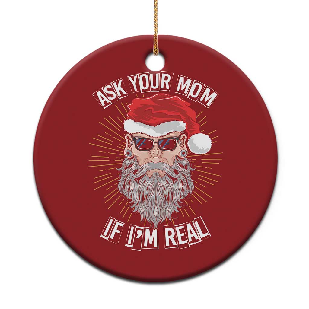 Funny Xmas Christmas Ornament Ask Your Mom If I'm Real Dirty Santa TS09