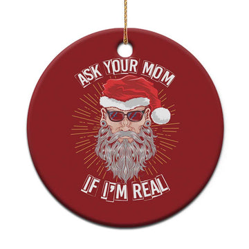 Funny Xmas Christmas Ornament Ask Your Mom If I'm Real Dirty Santa TS09