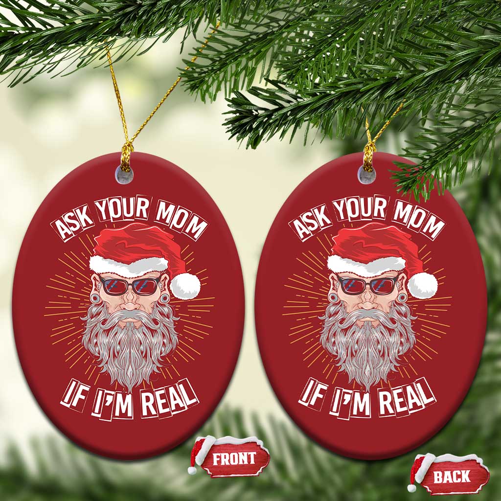Funny Xmas Christmas Ornament Ask Your Mom If I'm Real Dirty Santa TS09