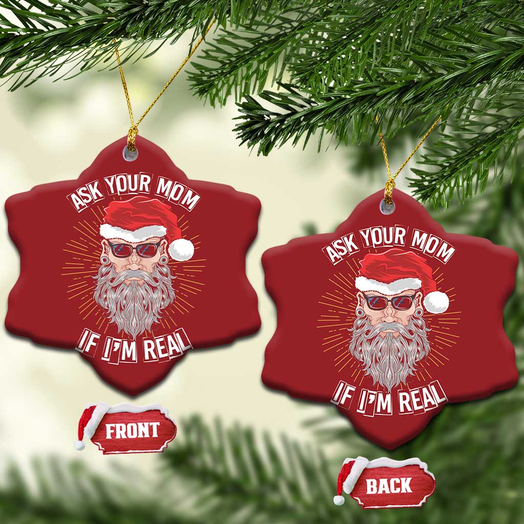 Funny Xmas Christmas Ornament Ask Your Mom If I'm Real Dirty Santa TS09