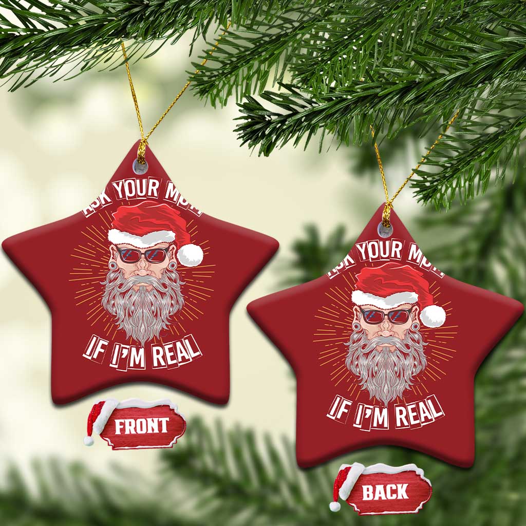 Funny Xmas Christmas Ornament Ask Your Mom If I'm Real Dirty Santa TS09
