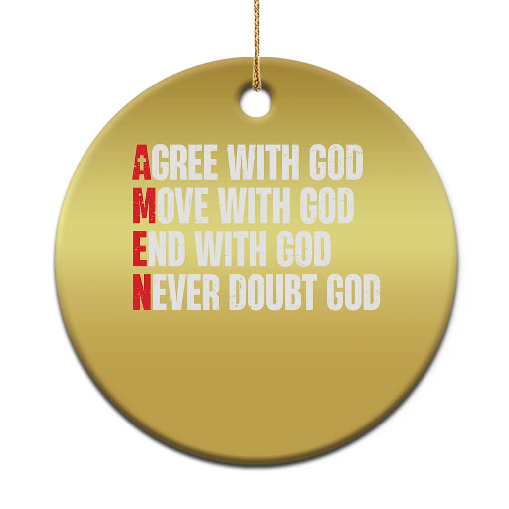 Christian Christmas Ornament Amen Agree Move End With God Never Doubt God TS09
