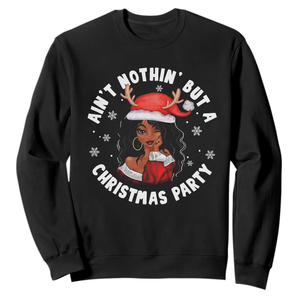 African American Christmas Sweatshirt Santa Ain't Nothin' But A Christmas Party TS09