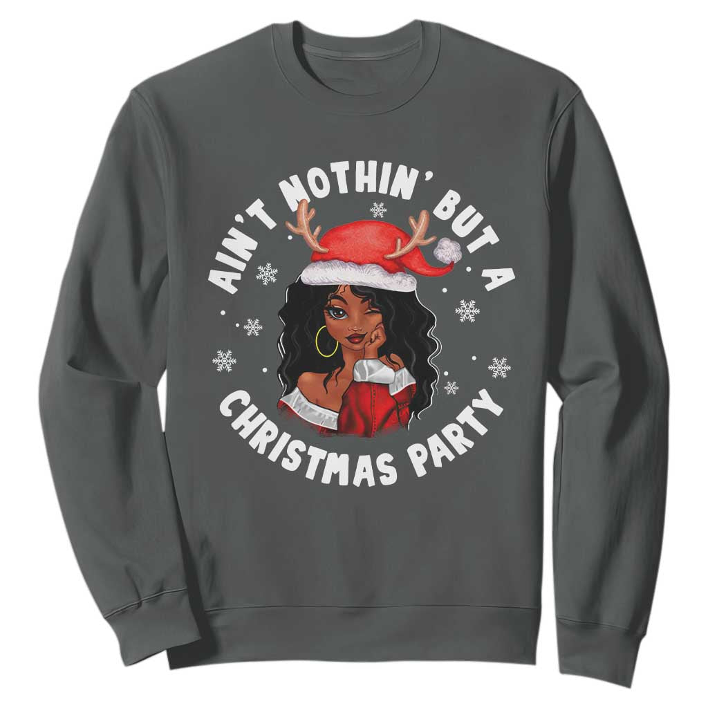African American Christmas Sweatshirt Santa Ain't Nothin' But A Christmas Party TS09