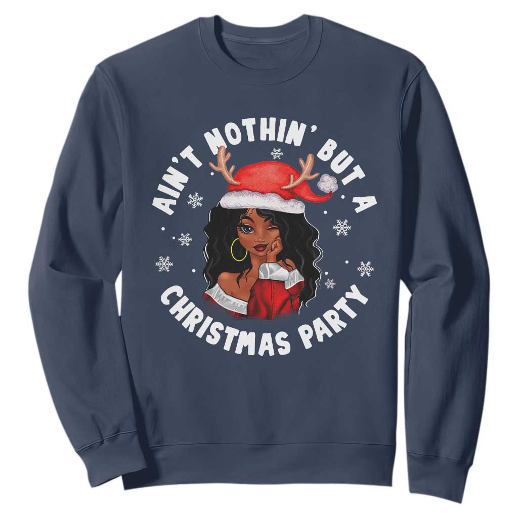 African American Christmas Sweatshirt Santa Ain't Nothin' But A Christmas Party TS09