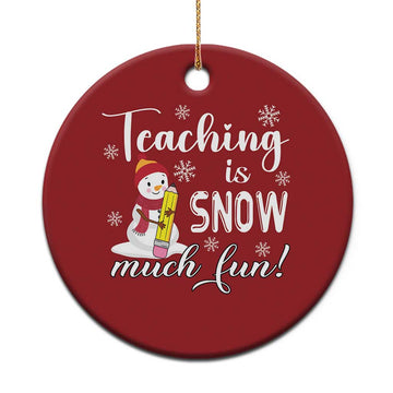 Xmas Teacher Christmas Ornament Teaching Is Snow Much Fun TS09