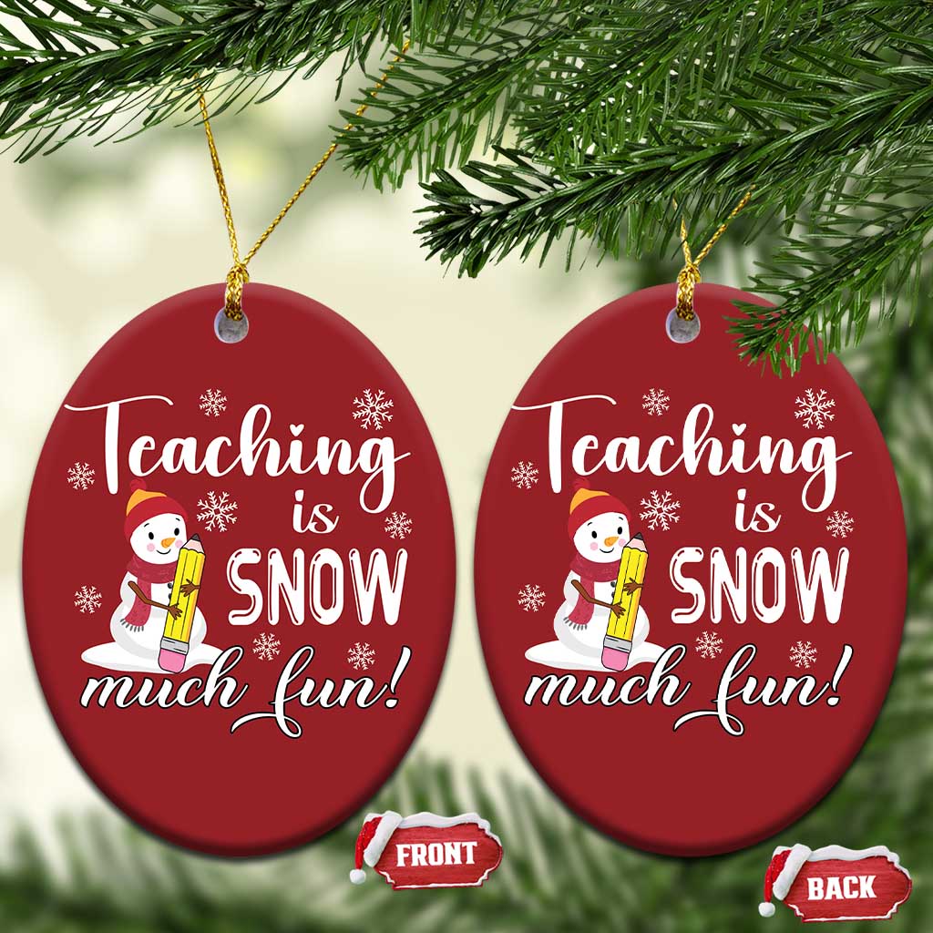 Xmas Teacher Christmas Ornament Teaching Is Snow Much Fun TS09