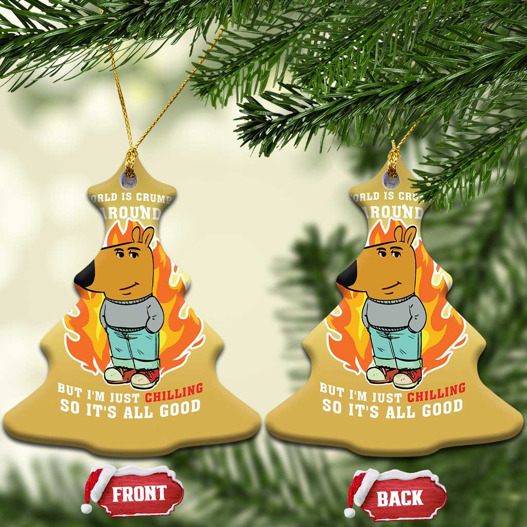 The World Is Crumbling All Around Me But Im Just Chilling So Its All Good Christmas Ornament TS09