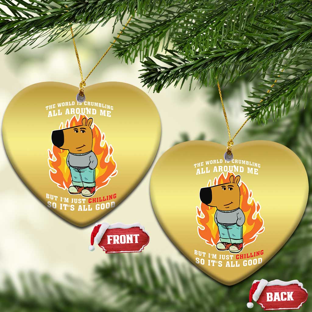 The World Is Crumbling All Around Me But Im Just Chilling So Its All Good Christmas Ornament TS09