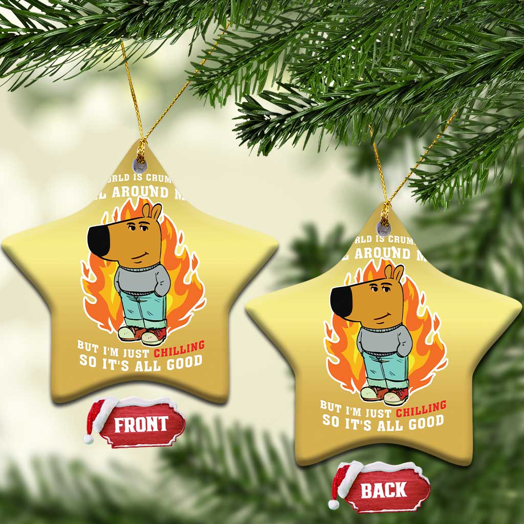 The World Is Crumbling All Around Me But Im Just Chilling So Its All Good Christmas Ornament TS09