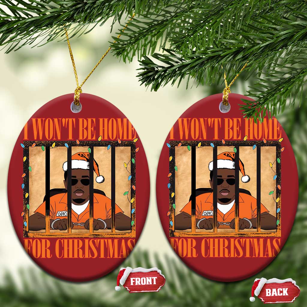 Funny Xmas Diddy Party Christmas Ornament I Won't Be Home For Christmas TS09