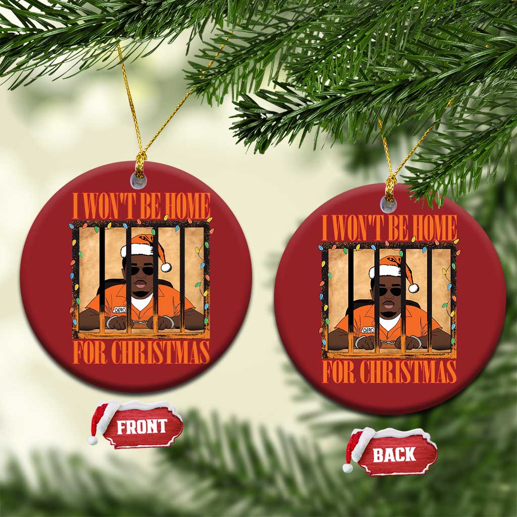 Funny Xmas Diddy Party Christmas Ornament I Won't Be Home For Christmas TS09