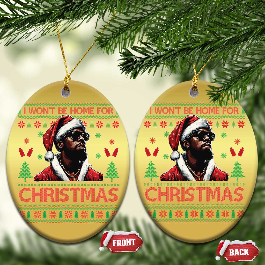 Funny Dirty Xmas Christmas Ornament I Won't Be Home For Christmas Diddy Party TS09
