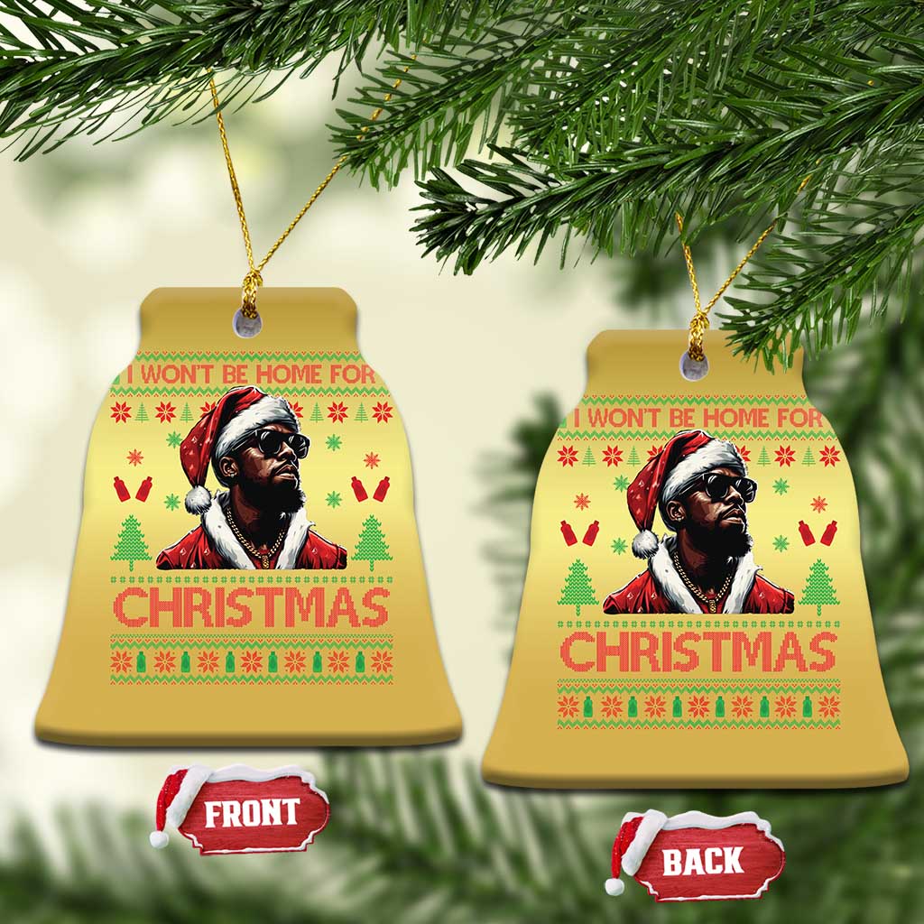 Funny Dirty Xmas Christmas Ornament I Won't Be Home For Christmas Diddy Party TS09