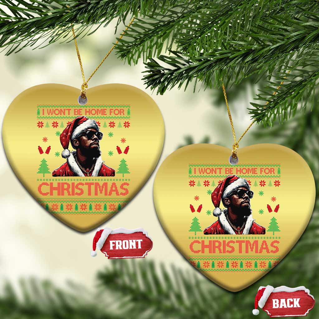 Funny Dirty Xmas Christmas Ornament I Won't Be Home For Christmas Diddy Party TS09