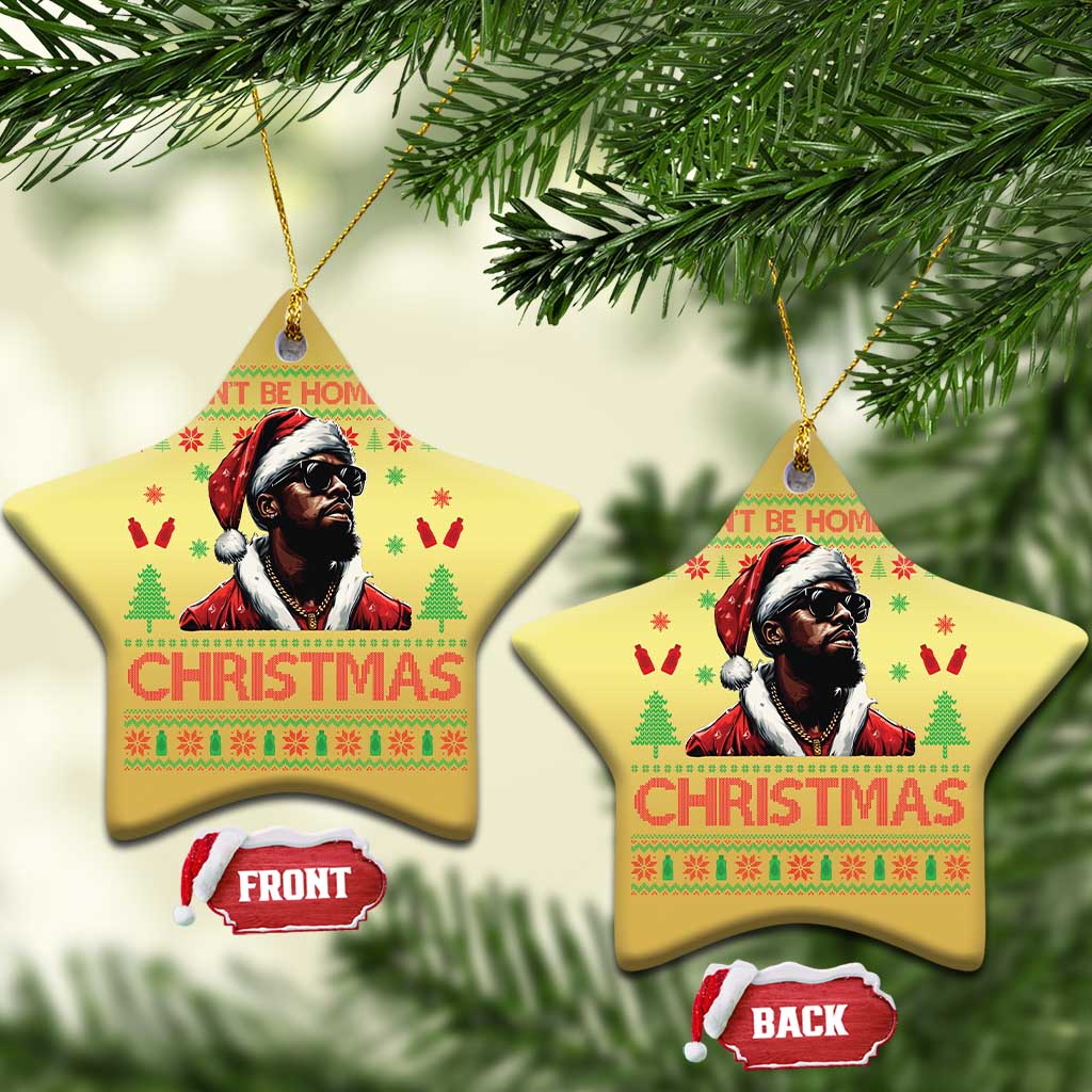 Funny Dirty Xmas Christmas Ornament I Won't Be Home For Christmas Diddy Party TS09