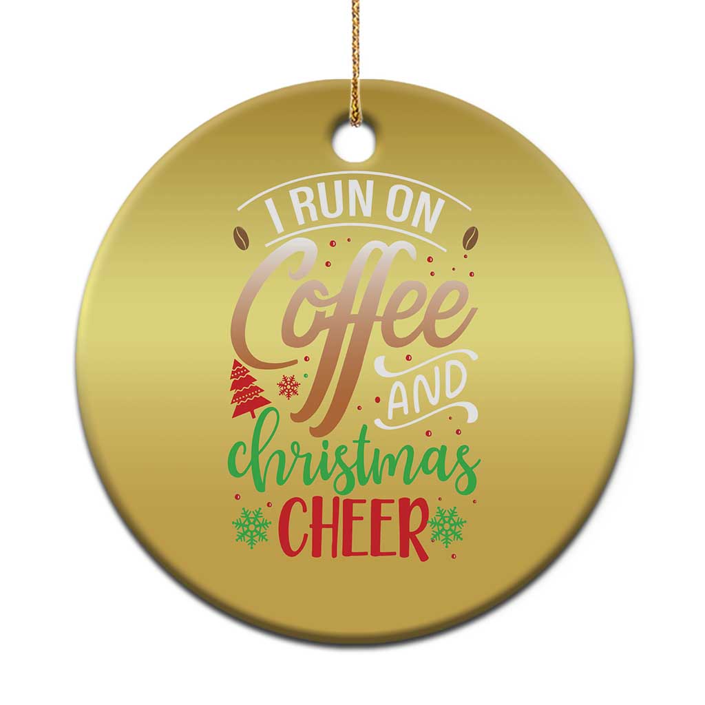 Funny I Run On Coffee And Christmas Cheer Christmas Ornament TS09