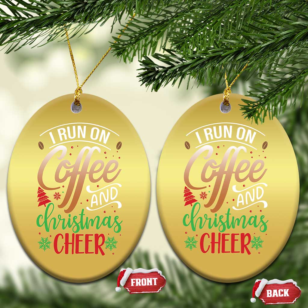 Funny I Run On Coffee And Christmas Cheer Christmas Ornament TS09
