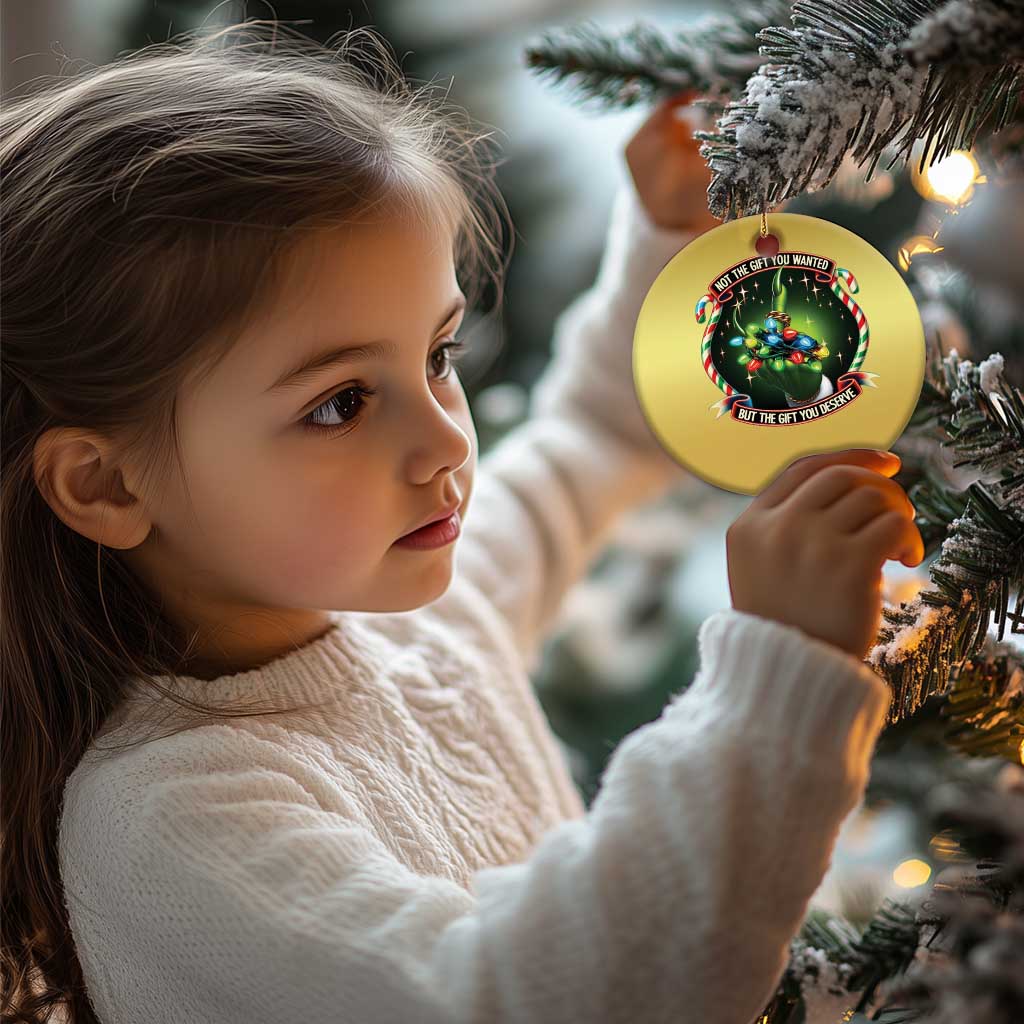 Funny Xmas Christmas Ornament Not The Gift You Wanted But The Gift You Deserve TS09