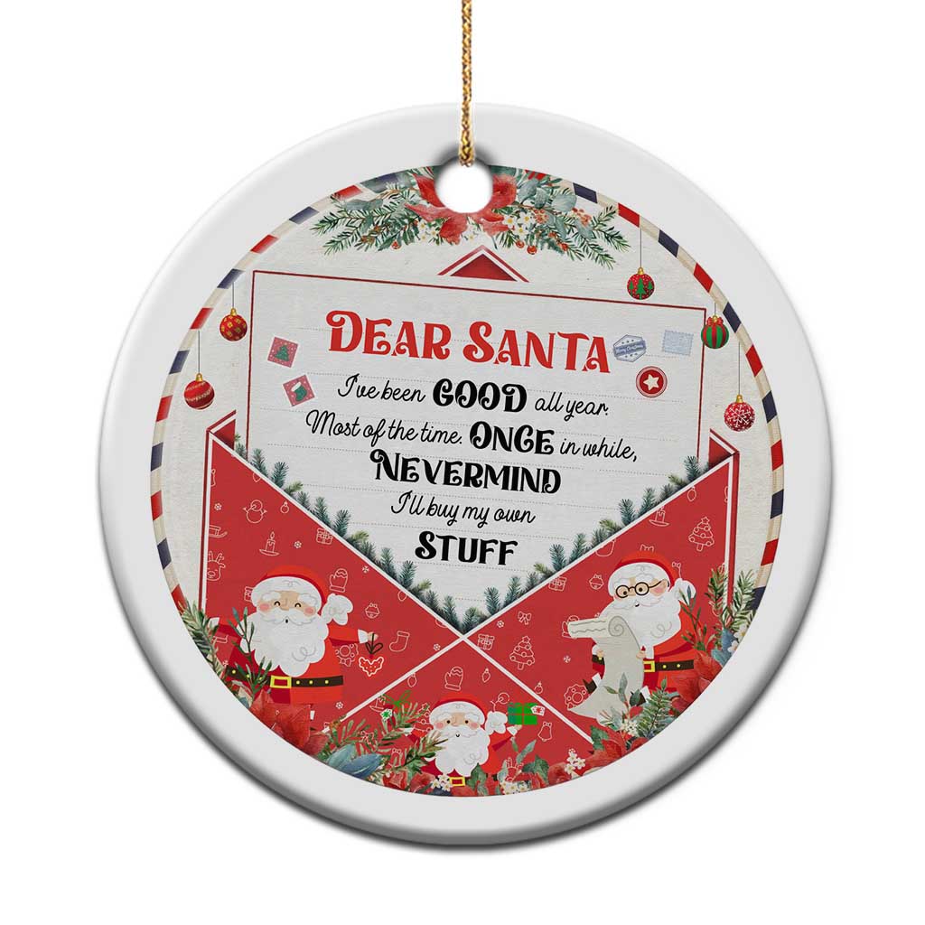 Funny Xmas Christmas Ornament Dear Santa I've Been Good All Year TS09