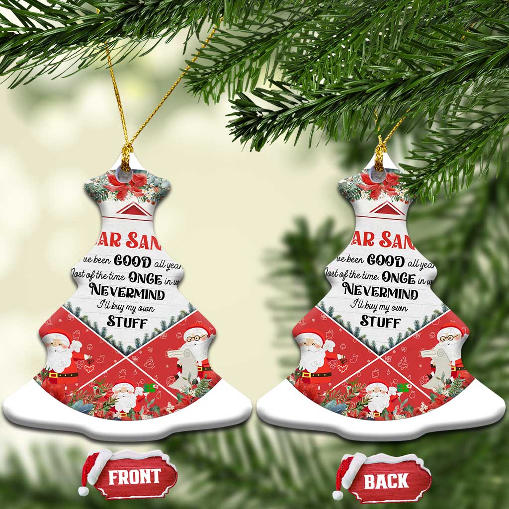 Funny Xmas Christmas Ornament Dear Santa I've Been Good All Year TS09