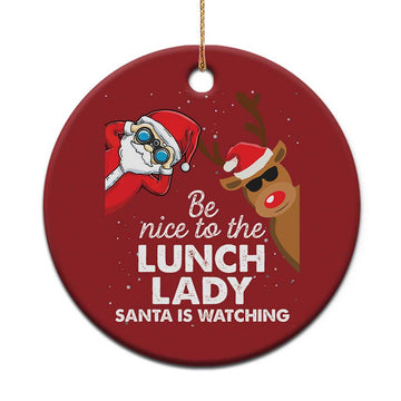 Funny Xmas Lunch Ladies Christmas Ornament Be Nice To The Lunch Lady Santa Is Watching TS09