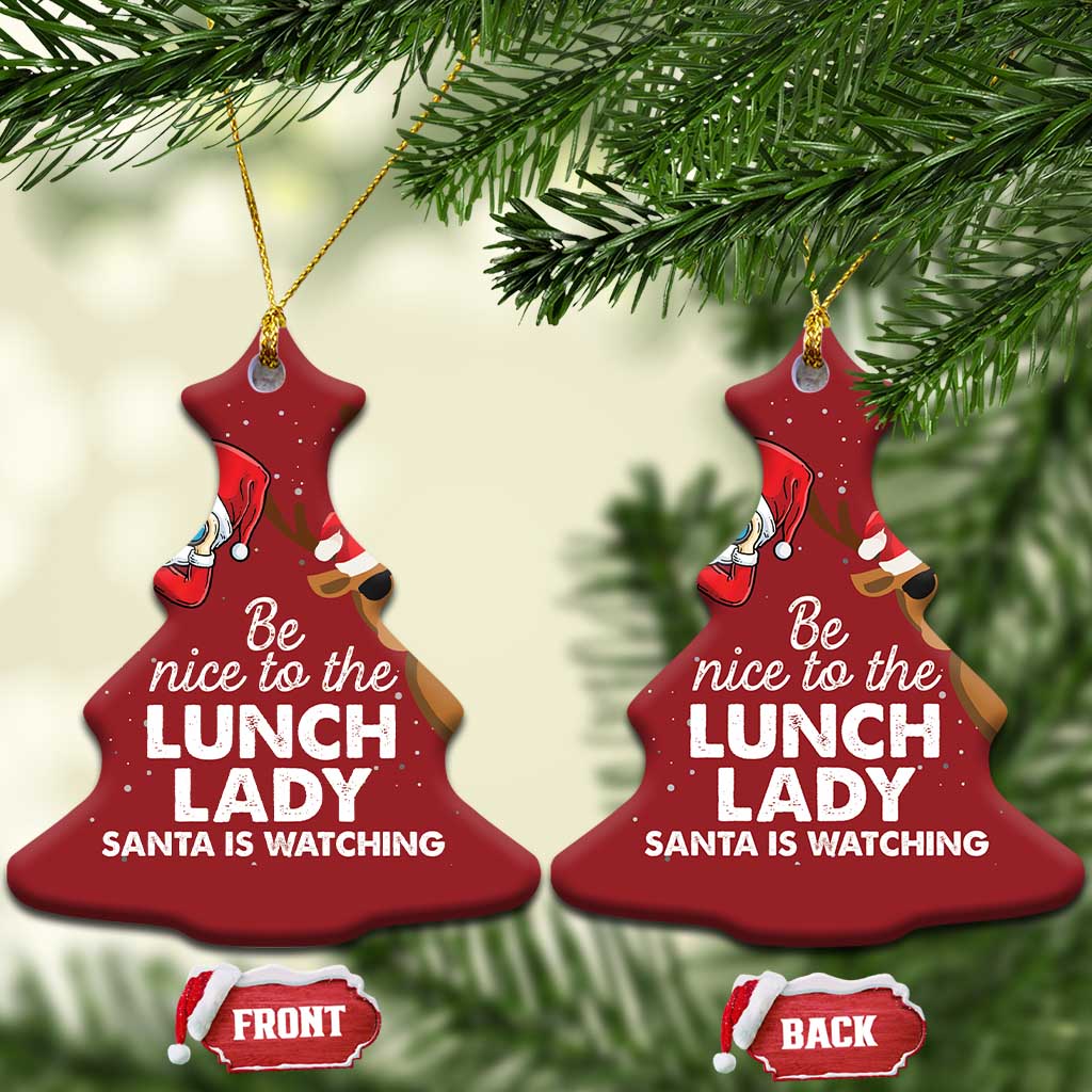 Funny Xmas Lunch Ladies Christmas Ornament Be Nice To The Lunch Lady Santa Is Watching TS09
