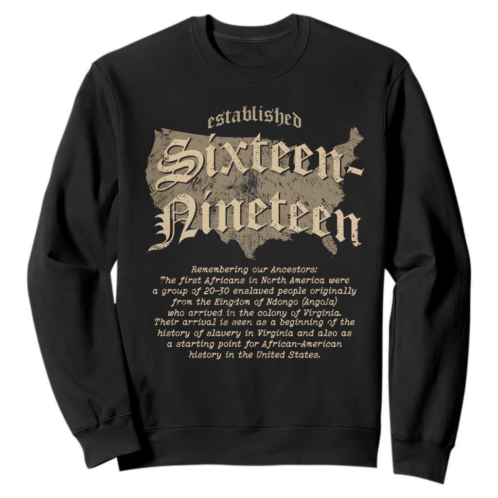 Black History Sweatshirt 1619 Sixteen-Nineteen Established TS09