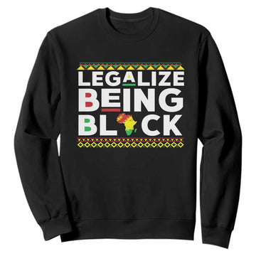 Black Pride Sweatshirt Legalize Being Black History TS09