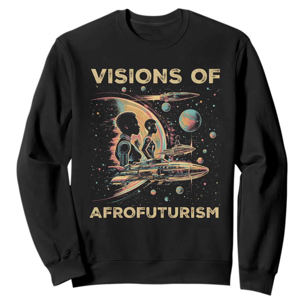 Visions Of Afrofuturism Sweatshirt African American Black History And Future TS09
