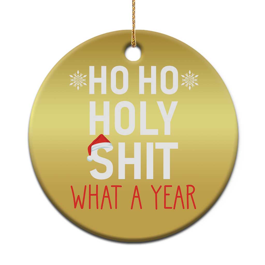Funny Xmas Christmas Ornament Ho Ho Holy Shit What A Year TS09