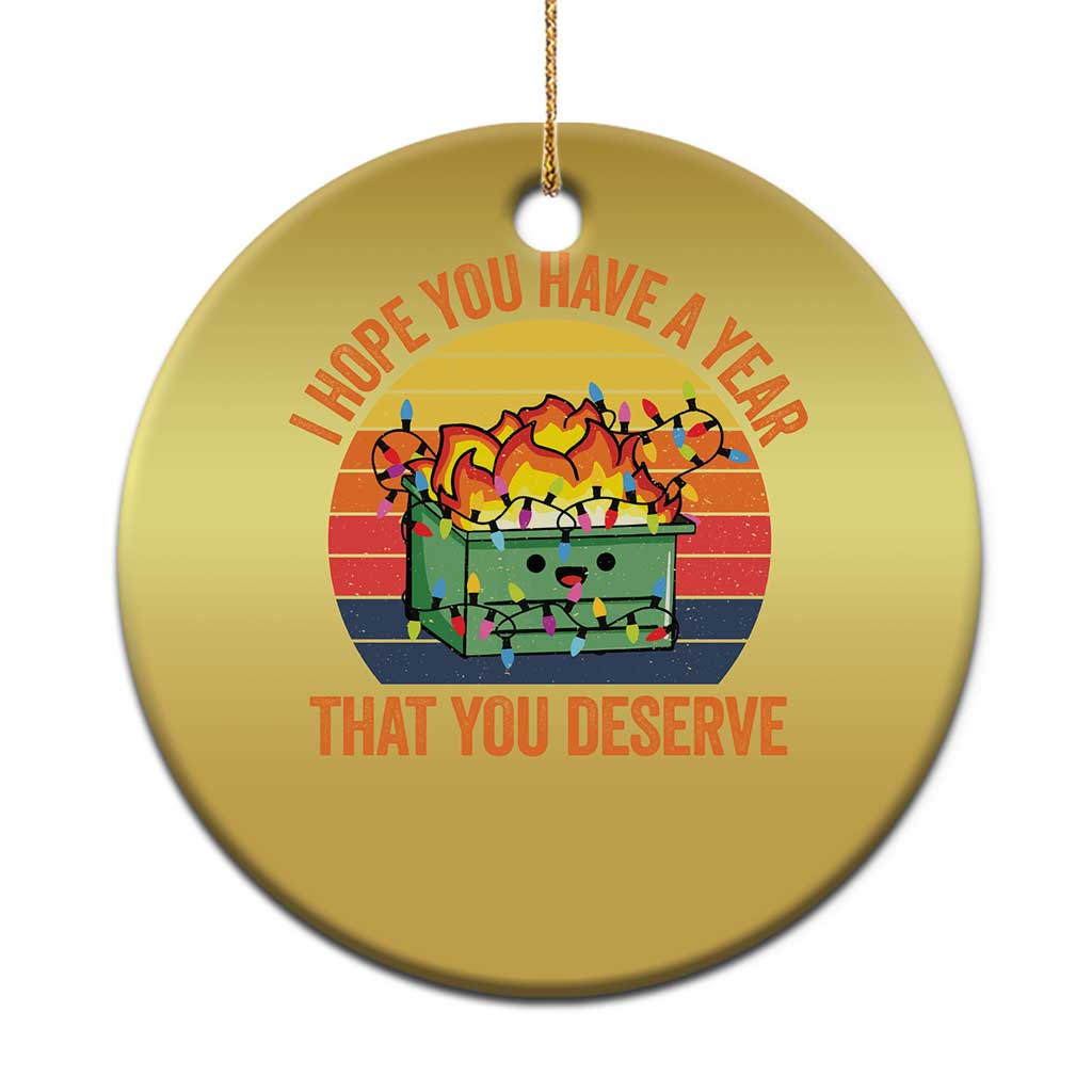 Funny Xmas Dumpster Fire Christmas Ornament I Hope You Have The Year That You Deserve TS09