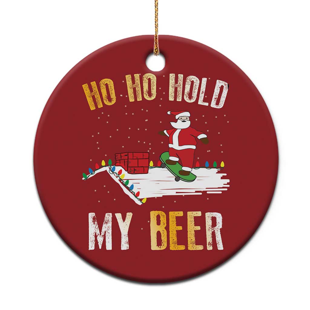 Beer Christmas Ornament Funny Santa Ho Ho Hold My Beer Skateboard Roof TS10