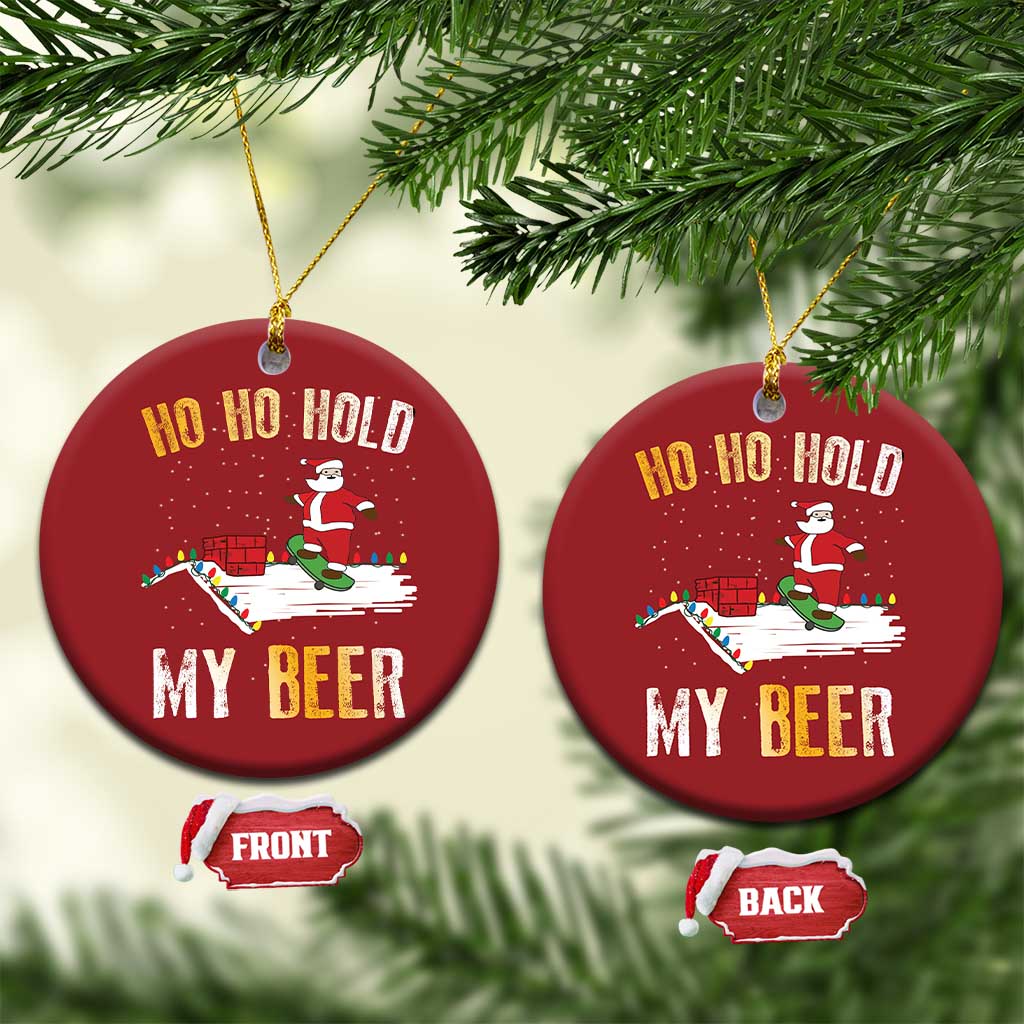 Beer Christmas Ornament Funny Santa Ho Ho Hold My Beer Skateboard Roof TS10