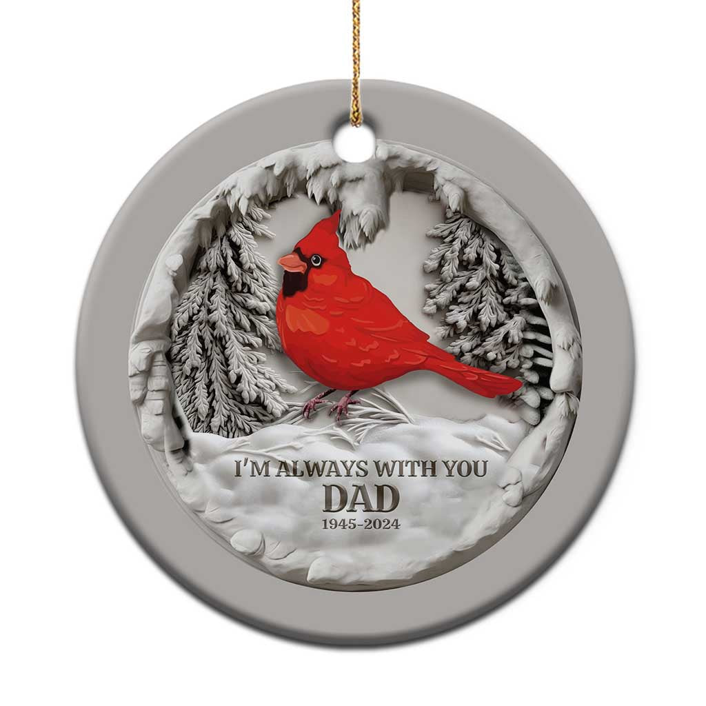 Personalized Dad Memorial Christmas Ornament 3D Effect Custom Year Loss of Father Gift I'm Always With You Cardinal TS10
