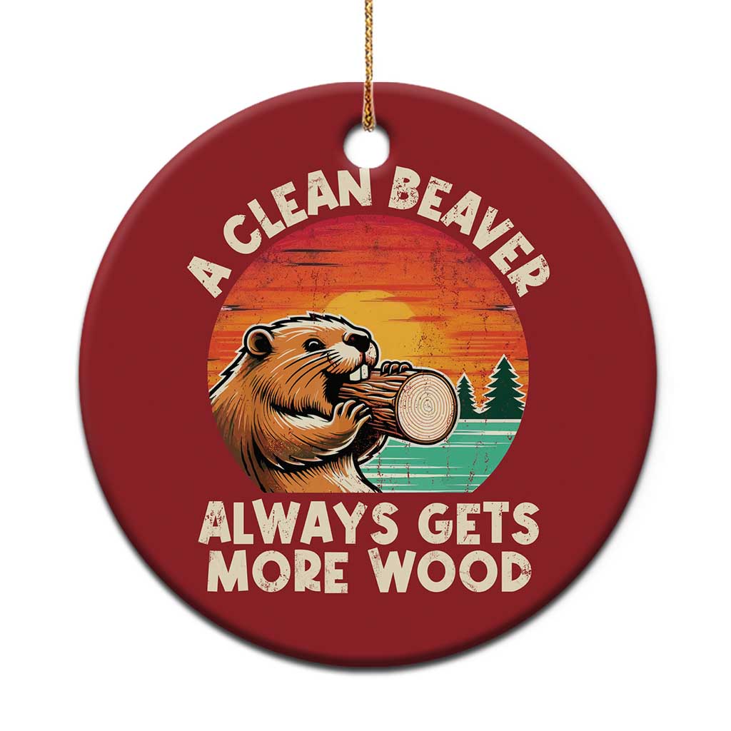 A Clean Beaver Always Gets More Wood Christmas Ornament Funny Adult Crude Joke TS10