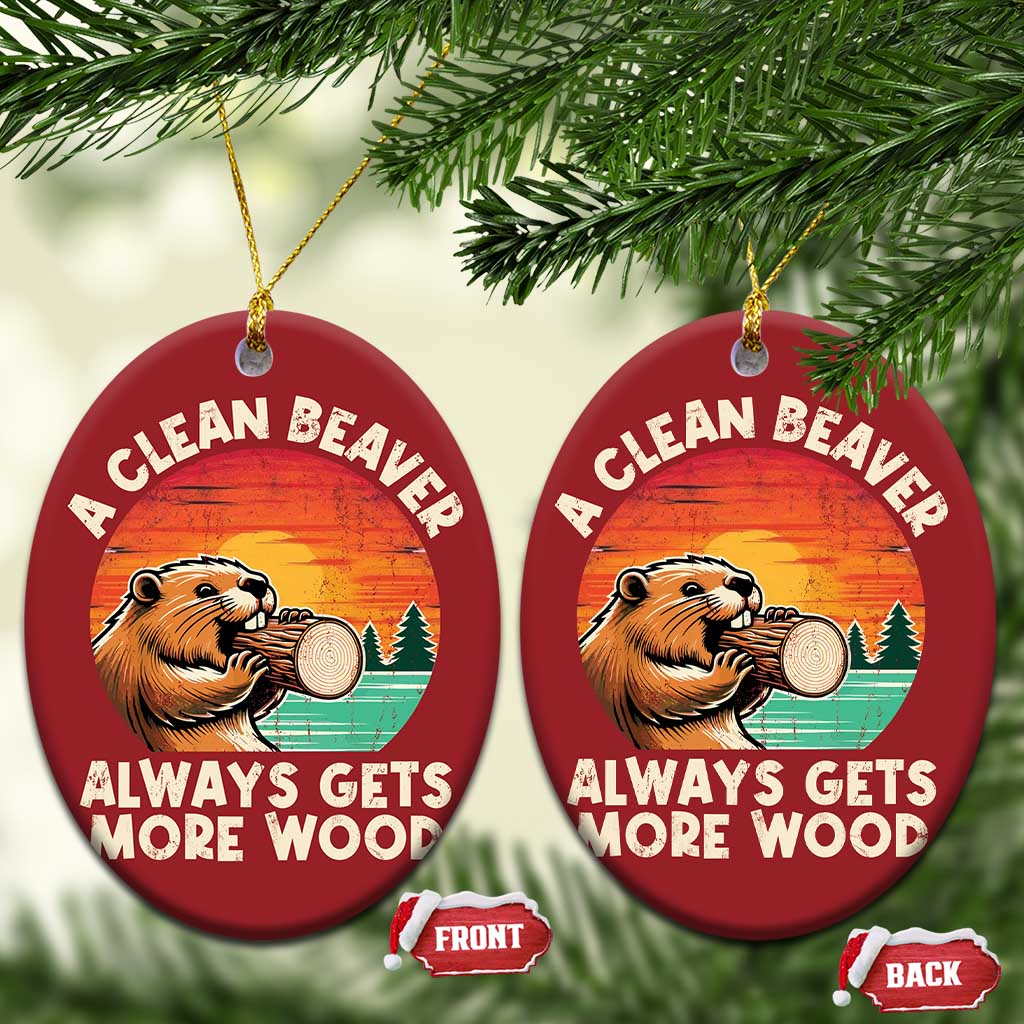 A Clean Beaver Always Gets More Wood Christmas Ornament Funny Adult Crude Joke TS10