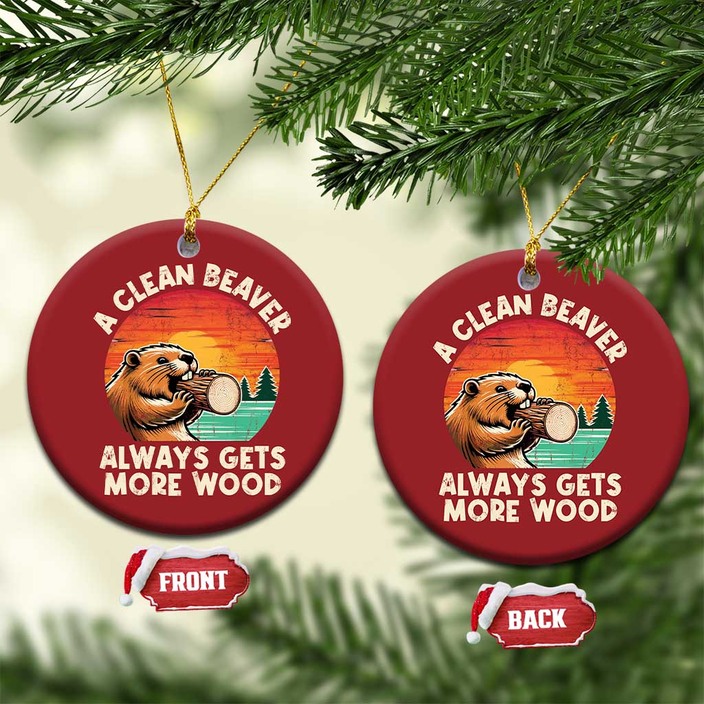 A Clean Beaver Always Gets More Wood Christmas Ornament Funny Adult Crude Joke TS10