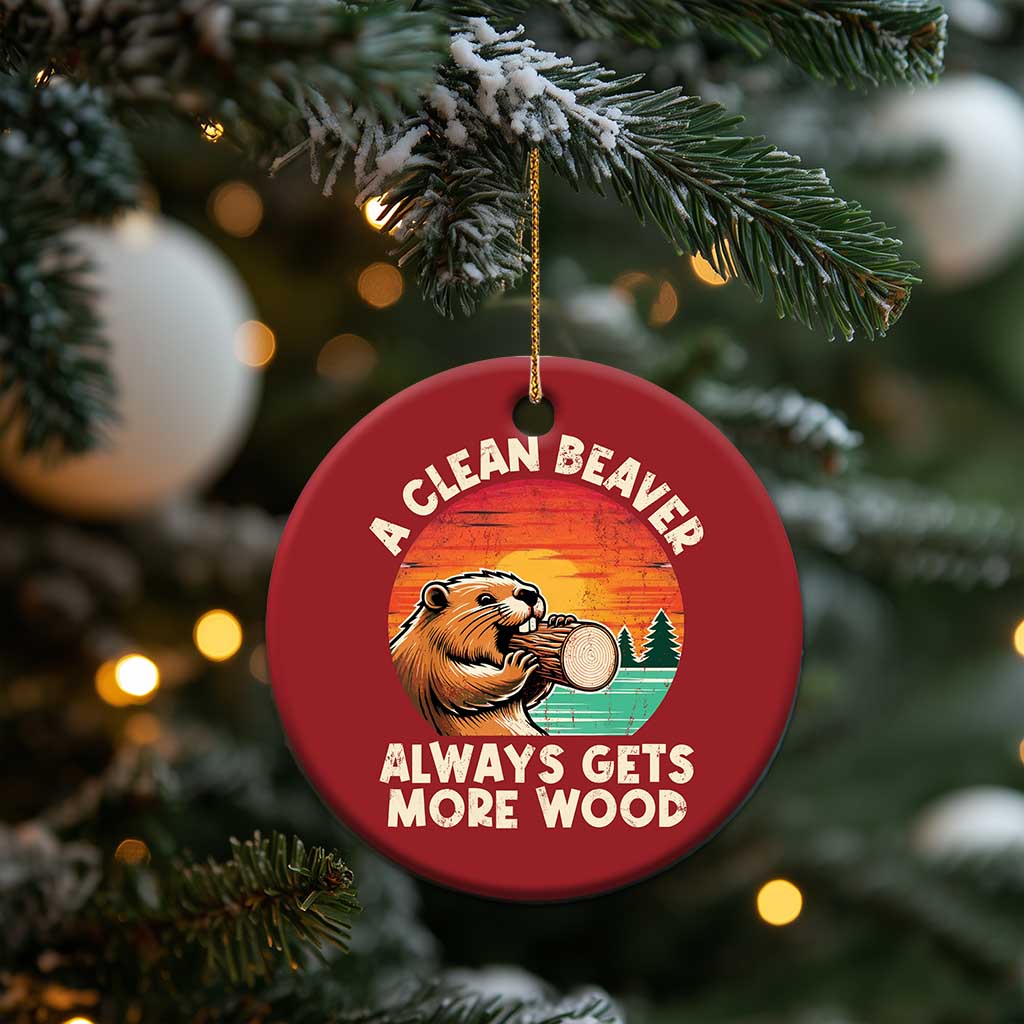 A Clean Beaver Always Gets More Wood Christmas Ornament Funny Adult Crude Joke TS10